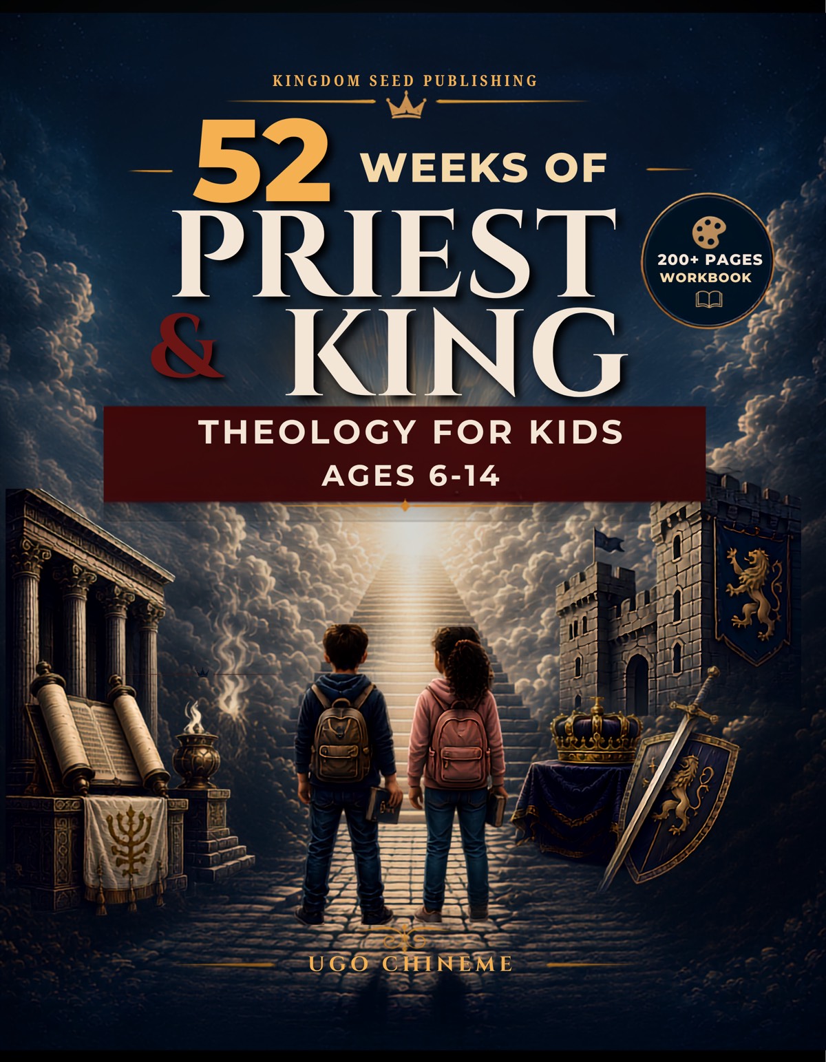 52 Weeks of Priest & King: Theology for Kids by Ugo Chineme — Christian children's workbook and devotional for ages 6–14