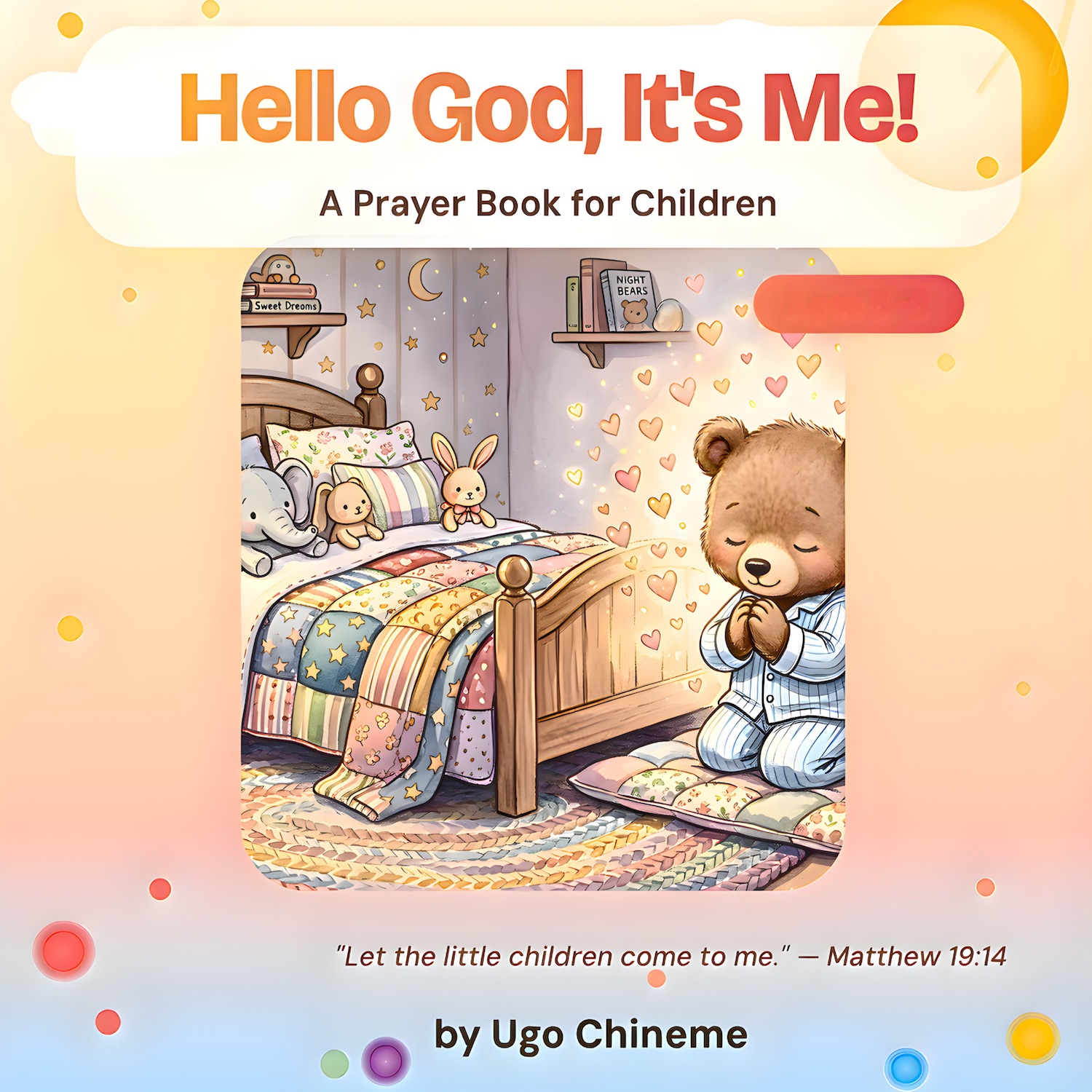 Hello God, It's Me! A Prayer Book for Children by Ugo Chineme
